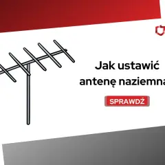 Ilustracja anteny telewizyjnej z tekstem "Jak ustawić antenę naziemną?". Sprawdź, jak to zrobić!