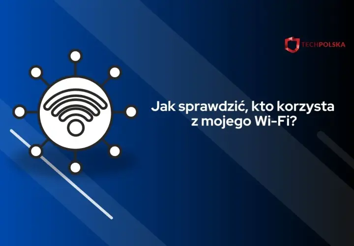 Grafika z ikoną Wi-Fi i tekstem "Jak sprawdzić, kto korzysta z mojego Wi-Fi?". Dowiedz się, jak sprawdzić ile urządzeń korzysta z wifi.