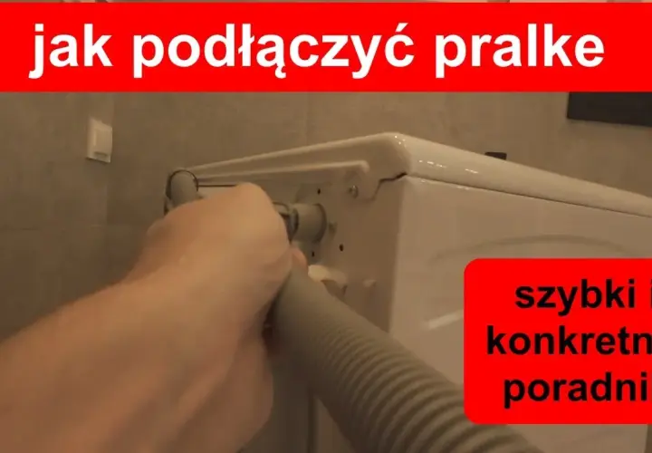 Jak podłączyć pralkę do wody - uniknij najczęstszych błędów instalacji