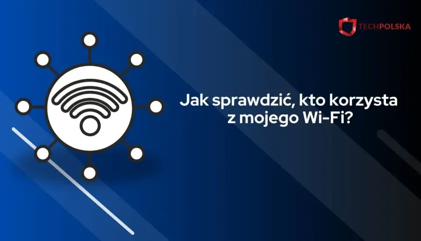 Grafika z ikoną Wi-Fi i tekstem "Jak sprawdzić, kto korzysta z mojego Wi-Fi?". Dowiedz się, jak sprawdzić ile urządzeń korzysta z wifi.
