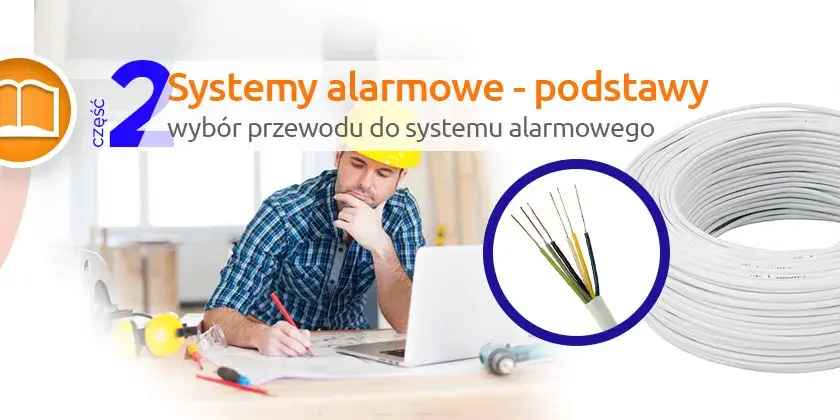 Jaki kabel do alarmu wybrać, aby uniknąć kosztownych błędów?