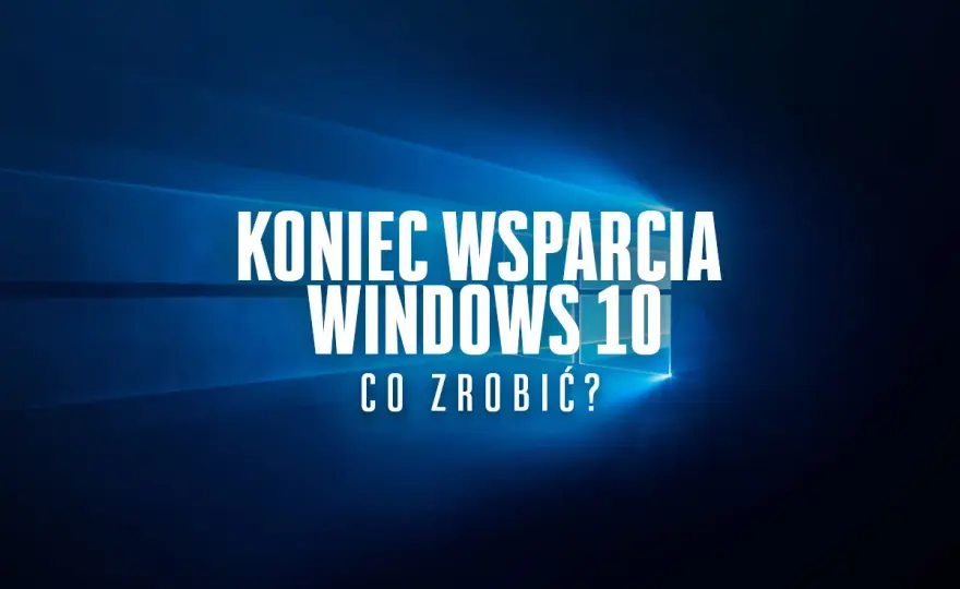 Windows 10 po końcu wsparcia - co warto zrobić teraz?