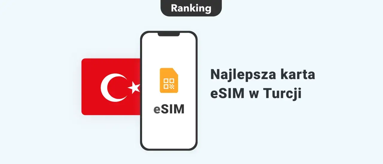 Ranking najlepszej karty eSIM w Turcji. Zapewnij sobie szybki internet podczas podróży.