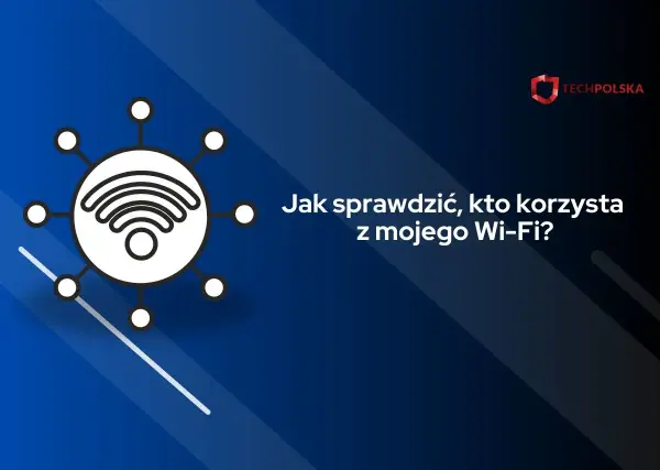 Grafika z ikoną Wi-Fi i tekstem "Jak sprawdzić, kto korzysta z mojego Wi-Fi?". Dowiedz się, jak sprawdzić ile urządzeń korzysta z wifi.